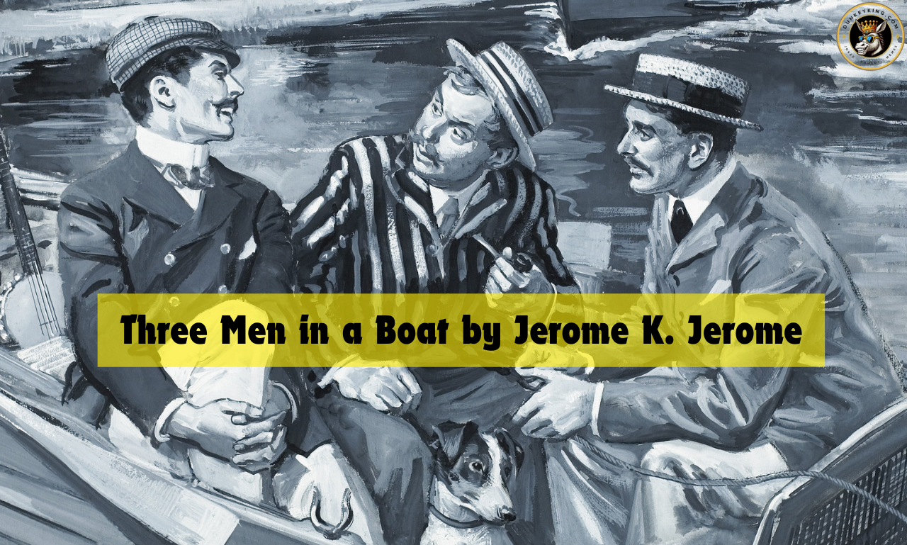 Three Men in a Boat by Jerome K. Jerome - Dunkeyking.com - jokes comedy memes online