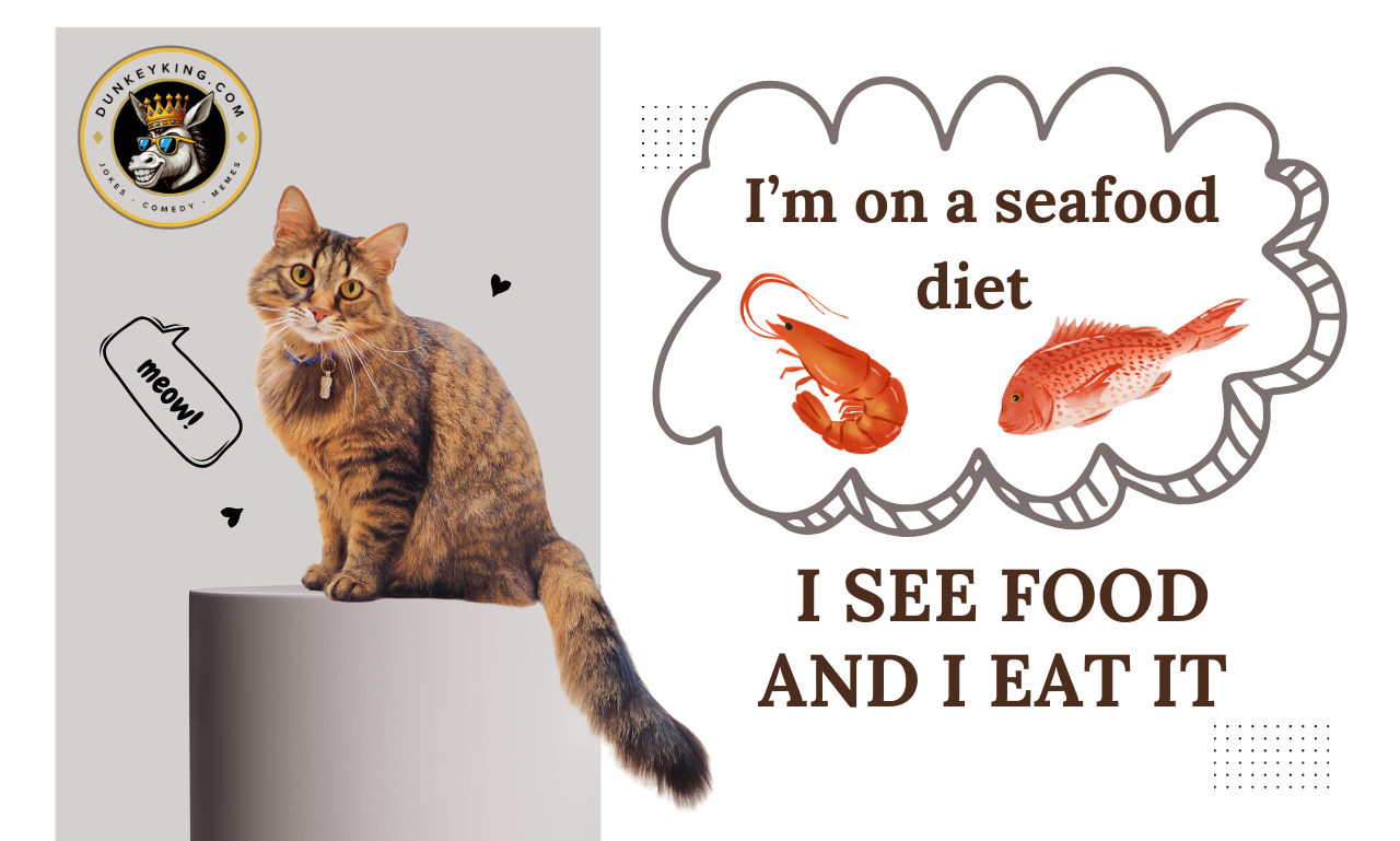 i'm on a seafood diet - i see food and i eat it - Dunkeyking.com - jokes comedy memes online-